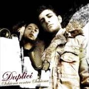 Il testo LOVE OF MY LIFE di DUPLICI è presente anche nell'album Schiena contro schiena (2006)