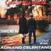 Il testo IL RAGAZZO DELLA VIA GLUCK di ADRIANO CELENTANO & TRIO DEL CLAN è presente anche nell'album Sanremo