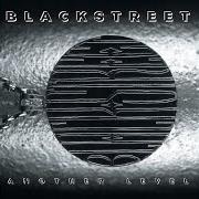Il testo NEVER GONNA LET YOU GO di BLACKSTREET è presente anche nell'album Another level (1996)