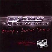 Il testo BLOOD, SWEAT AND TEARS di BLADE ICEWOOD è presente anche nell'album Blood, sweat & tears (2005)