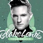 Il testo YOUR TOUCH di BLAKE LEWIS è presente anche nell'album Portrait of a chameleon (2014)