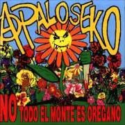 Il testo TOMA PAN Y MOJA degli A PALO SEKO è presente anche nell'album No todo el monte es oregano (1998)