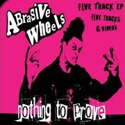 Il testo I WANT IT degli ABRASIVE WHEELS è presente anche nell'album Nothing to prove (2005)