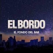 Il testo EL FONDO DEL BAR degli EL BORDO è presente anche nell'album El fondo del bar (2019)