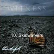 Il testo WITNESS dei BLESSTHEFALL è presente anche nell'album Witness (2009)