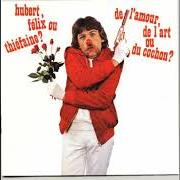 Il testo DE L'AMOUR, DE L'ART OU DU COCHON ? di HUBERT-FÉLIX THIÉFAINE è presente anche nell'album De l'amour, de l'art ou du cochon? (1980)