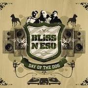 Il testo PARTY AT MY PLACE dei BLISS N ESO è presente anche nell'album Day of the dog (2006)