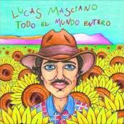Il testo MAS QUE EN NADA EN TI di LUCAS MASCIANO è presente anche nell'album Todo el mundo entero (2016)