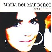 Il testo EL CANT DE LA SIBIL·LA di MARIA DEL MAR BONET è presente anche nell'album Amic, amat (2004)