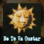 Il testo NO ERA CIERTO dei NO TE VA GUSTAR è presente anche nell'album Sólo de noche (1999)