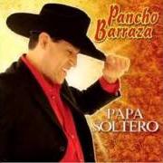 Il testo QUE IMPORTA di PANCHO BARRAZA è presente anche nell'album Papa soltero (2009)