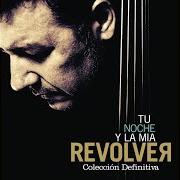 Il testo SI NO HUBIERA QUE CORRER dei REVOLVER è presente anche nell'album Tu noche y la mía: colección definitiva (2017)
