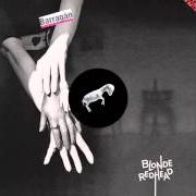 Il testo MIND TO BE HAD di BLONDE REDHEAD è presente anche nell'album Barragán (2014)