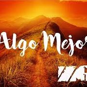 Il testo ALGO MEJOR di ZONA GANJAH è presente anche nell'album Algo mejor (2019)