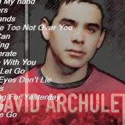 Il testo DON'T LET GO di DAVID ARCHULETA è presente anche nell'album David archuleta