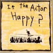 Is the actor happy?
