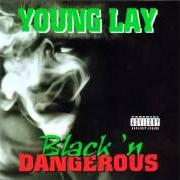 Il testo STICKIN' 2 DA GRIND di YOUNG LAY è presente anche nell'album Black 'n dangerous (1996)