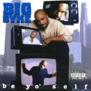 Il testo BE YO SELF dei BIG SYKE è presente anche nell'album Be yo self (1996)