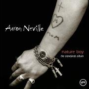 Il testo CRY ME A RIVER di AARON NEVILLE è presente anche nell'album Nature boy: the standards album (2003)