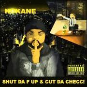 Il testo U HEAR ME di KOKANE è presente anche nell'album Shut da f up & cut da checc (2014)