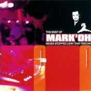 Il testo NEVER STOP THAT FEELING 2001 di MARK'OH è presente anche nell'album Best of mark 'oh - never stopped livin' that feeling (2001)