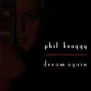 Il testo THANK YOU FOR TODAY di PHIL KEAGGY è presente anche nell'album Dream again (2006)