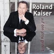 Il testo AUF DEN KOPF GESTELLT di ROLAND KAISER è presente anche nell'album Auf den kopf gestellt (2016)