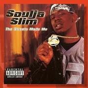 Il testo I'M A FOOL di SOULJA SLIM è presente anche nell'album The streets made me
