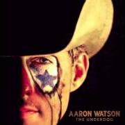 Il testo ONE OF YOUR NIGHTS di AARON WATSON è presente anche nell'album The underdog (2015)