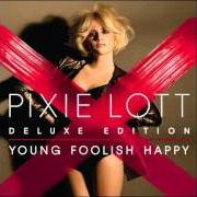 Il testo WE JUST GO ON di PIXIE LOTT è presente anche nell'album Young foolish happy