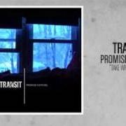 Il testo TAKE WHAT YOU CAN dei TRANSIT è presente anche nell'album Promise nothing. - ep (2011)