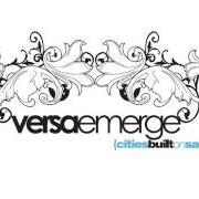 Il testo FORCED DOORS ON THE 14TH FLOOR dei VERSAEMERGE è presente anche nell'album Cities built on sand - ep (2007)