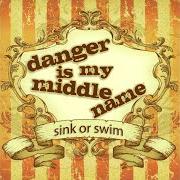 Il testo GIVE IT UP di DANGER IS MY MIDDLE NAME è presente anche nell'album Sink or swim [ep] (2009)