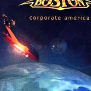 Il testo CORPORATE AMERICA di BOSTON è presente anche nell'album Corporate america (2002)