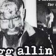 Il testo ANAL CUNT di GG ALLIN è presente anche nell'album Brutality and bloodshed for all (1993)