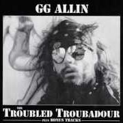Il testo WHEN I DIE di GG ALLIN è presente anche nell'album The troubled troubadour (1996)