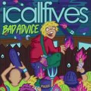 Il testo EASY TO SAY STATES AWAY de I CALL FIVES è presente anche nell'album Bad advice - ep (2010)