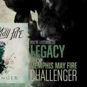 Il testo LEGACY di MEMPHIS MAY FIRE è presente anche nell'album Challenger (2012)