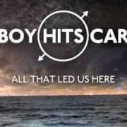 Il testo ANXIOUS BUT GRADUAL RHYTHMS dei BOY HITS CAR è presente anche nell'album All that led us here (2014)