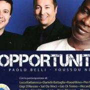 Il testo L'OPPORTUNITÀ di PUPO & PAOLO BELLI & YOUSSOU'N DOUR è presente anche nell'album Sanremo 2009