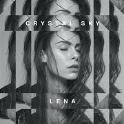 Il testo CRYSTAL SKY di LENA MEYER LANDRUT è presente anche nell'album Crystal sky (2015)
