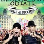 Il testo DUEDIPICCHE dei DUE DI PICCHE è presente anche nell'album C'eravamo tanto odiati (2010)