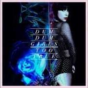 Il testo CULT OF LOVE delle DUM DUM GIRLS è presente anche nell'album Too true (2014)