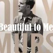 Il testo BEAUTIFUL TO ME di OLLY MURS è presente anche nell'album Never been better (2014)