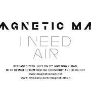 Il testo I NEED AIR dei MAGNETIC MAN è presente anche nell'album Magnetic man (2010)