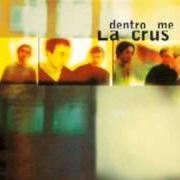 Il testo QUI VICINO A TE dei LA CRUS è presente anche nell'album Dentro me (1997)