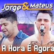 Il testo A HORA É AGORA dei JORGE & MATEUS è presente anche nell'album A hora é agora - ao vivo em jurerê (2012)