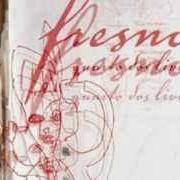Il testo DESDE JÁ dei FRESNO è presente anche nell'album Quarto dos livros (2003)