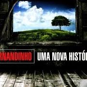 Il testo FOGO CONSUMIDOR di FERNANDINHO è presente anche nell'album Uma nova história (2015)