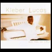 Il testo LOUVE dei KLEBER LUCAS è presente anche nell'album Aos pés da cruz (2011)